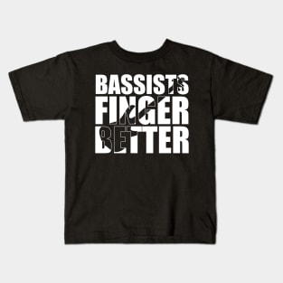 Funny BASSIST FINGER BETTER T Shirt design cute gift Kids T-Shirt